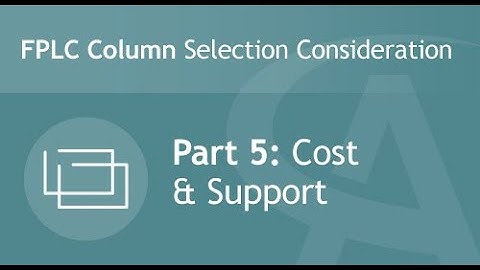 FPLC Column Selection Considerations - Part 5: Cost & Support