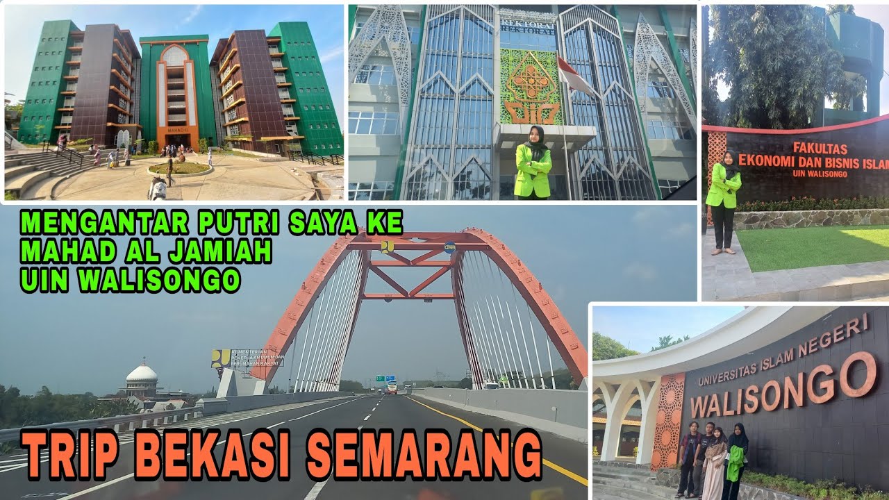 TRIP BEKASI UIN WALISONGO SEMARANG || Mengantar Putri Saya Ke Mahad Al Jamiah Kampus 2 UIN Walisongo