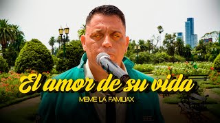 EL AMOR DE SU VIDA - Meme La Familiax (Prod. Dj Lauuh) | Video Oficial