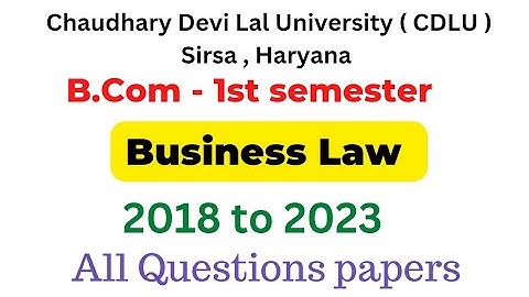 Business Law question papers from 2018 to 2023 । Previous 4 years papers of Cdlu। B.Com 1st sem cdlu