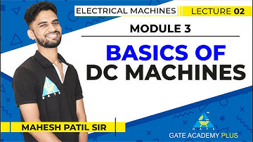 Lecture 02 | Module 3 | Basics of DC Machines | Electrical Machines