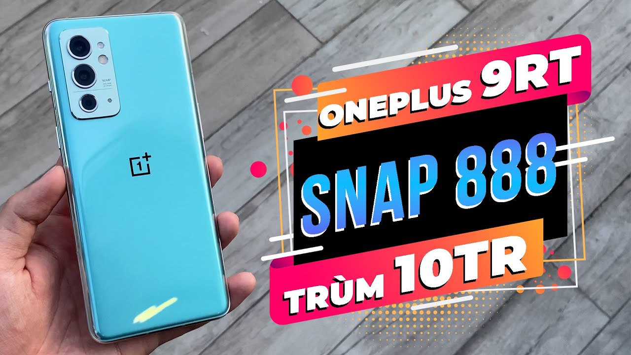 CÓ NÊN MUA ONEPLUS 9RT 2022 - QUÁI VẬT TẦM GIÁ 10... - youtube