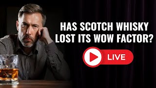 Has Scotch Whisky Lost Its Wow Factor?