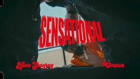 Nano Shayray & Ovansa - Sensational (official video)
