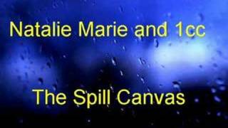 Video thumbnail of "The Spill Canvas- Natalie Marie and 1cc"