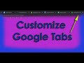 Customize your Google Tabs
