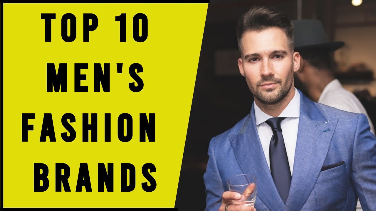 Top 10 Most Men's Fashion Brands Of 2021 | Men's Clothing | Men's Fashion & Style 2021 - YouTube