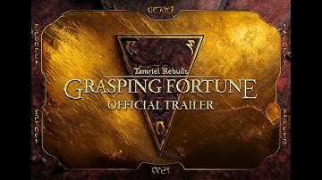 Tamriel Rebuilt 25.05 - Grasping Fortune - Release Trailer