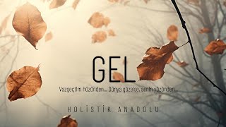 Gel Vazgeçtim Hüzünden... Holistik Anadolu