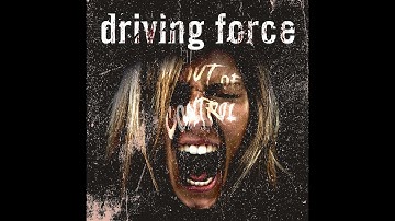 Driving Force   Out Of Control Official Music Video