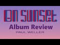 Paul Weller On Sunset Album Review