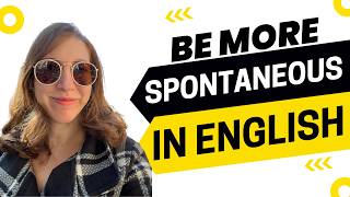 2656 - Why Not Be More Spontaneous In English?