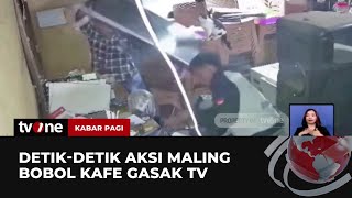 Aksi Pembobolan Kafe Terekam CCTV, TV & Uang Tunai Raib | Kabar Pagi tvOne