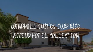 Windmill Suites Surprise, Ascend Hotel Collection Review - Surprise , United States of America