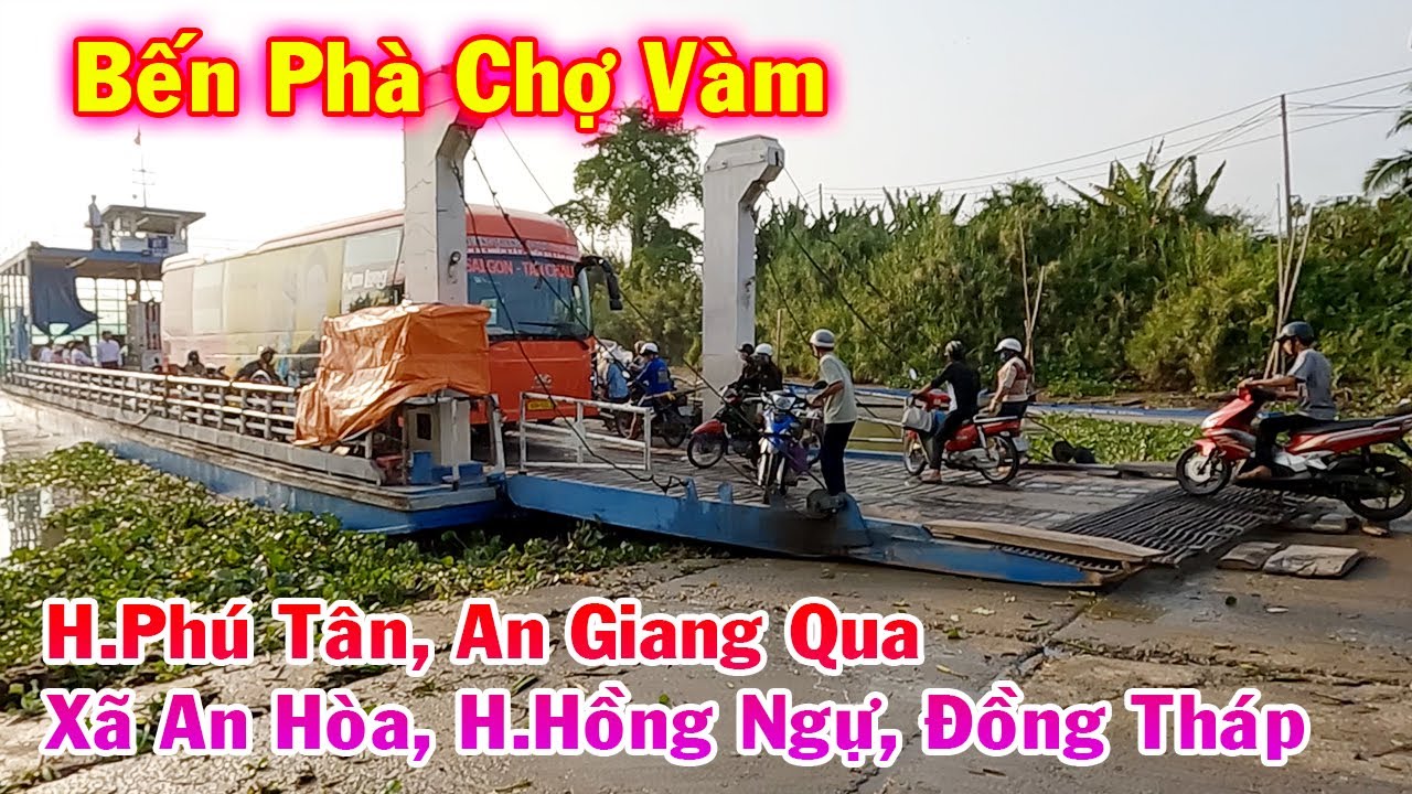 Bến Phà Chợ Vàm - H.Phú Tân, An Giang Qua Xã An Hòa, H.Hồng Ngự, Đồng Tháp