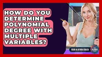 How Do You Determine Polynomial Degree With Multiple Variables? - Your Algebra Coach