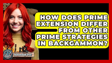 How Does Prime Extension Differ From Other Prime Strategies In Backgammon? - The Board Game Xpert