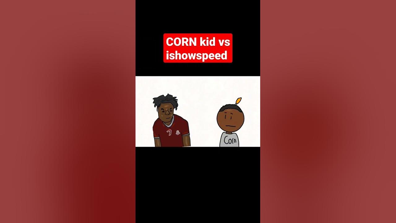 corn kid VS IShowSpeed YouTube