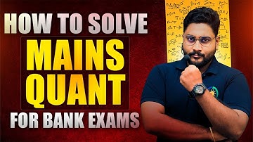 How to Solve Mains Quant For Bank Exams 2025 || IBPS PO Mains & SBI Clerk Mains Quant By Kaushik Sir