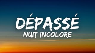 Nuit Incolore - Dépassé Lyrics Paroles