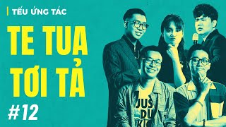 TẾU ỨNG TÁC #12 Te Tua Tơi Tả - Saigon Tếu