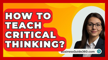 How To Teach Critical Thinking? - BusinessGuide360.com