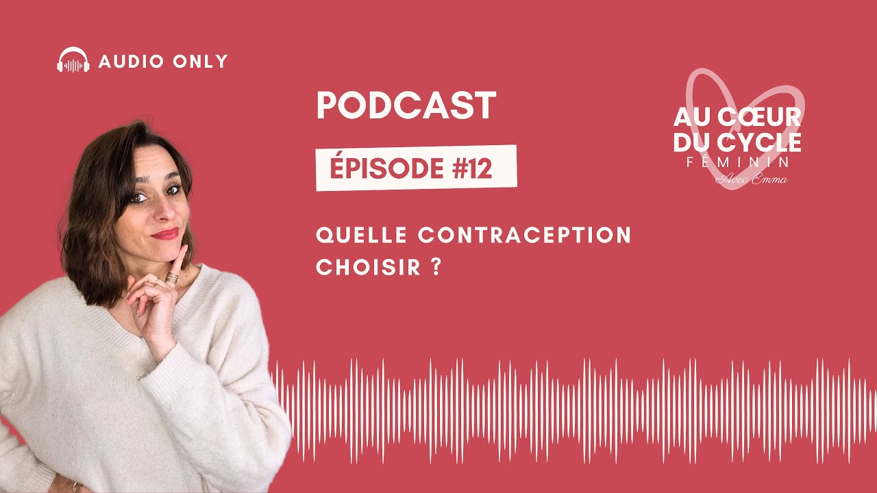 PODCAST EPISODE #12 : Quelle contraception choisir ?