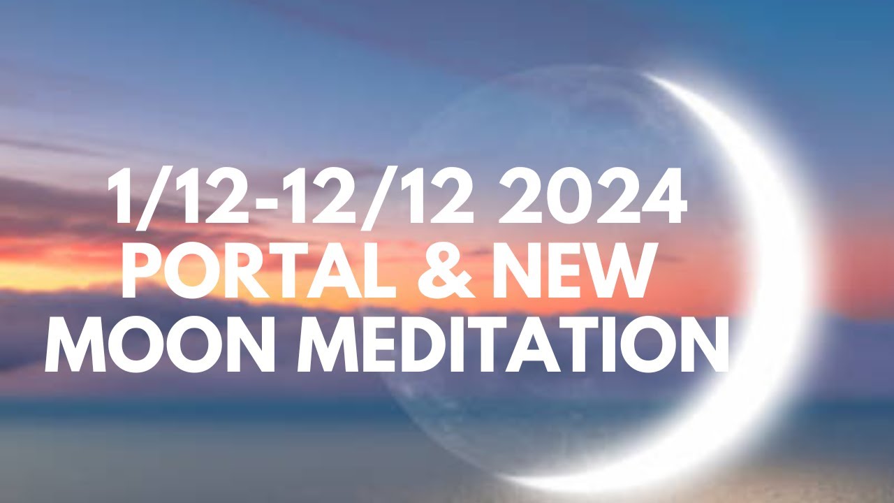 1:12-12:12 2024 Portal & New Moon Manifestation Meditation - YouTube