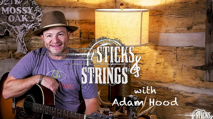 Adam Hood | Mossy Oak Presents: Sticks & Strings