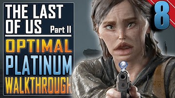 The Last of Us 2 - PLATINUM WALKTHROUGH 8/27 - Full Game Trophy Guide