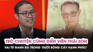 Trò chuyện cùng Thái Sơn - nam diễn viên chua ngoa, đanh đá bậc nhất giờ vàng phim Việt