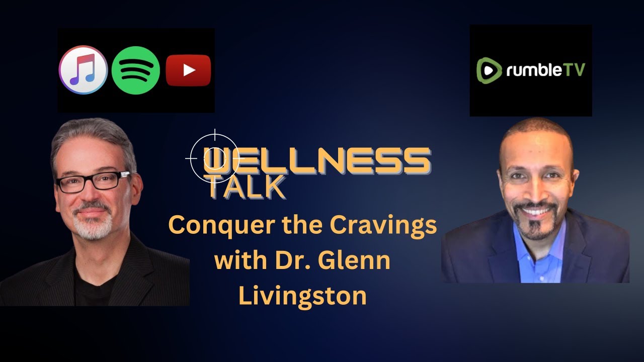 Conquer the Cravings with Dr. Glenn Livingston PHD