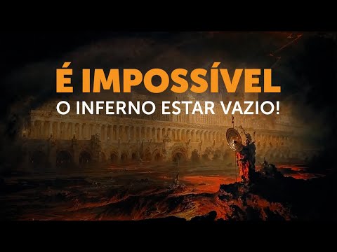 Não tem como ter esperança de que o Inferno esteja vazio!