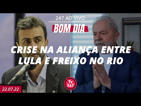 Bom dia 247: crise na aliança entre Lula e Freixo no Rio (22.7.22)