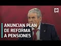 Gobierno de AMLO anuncia plan de reforma a las pensiones - Despierta