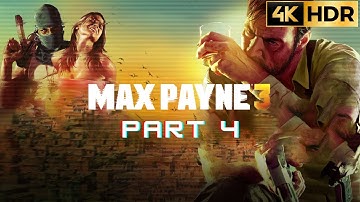 Max Payne 3 – Part 4 | Full Gameplay Walkthrough | No Commentary | 4K 60FPS
