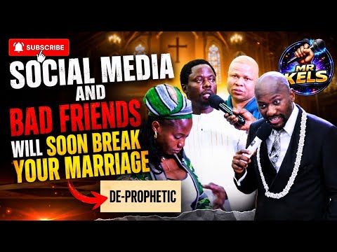 DE-PROPHETIC- SOCIAL MEDIA & BAD FRIENDS WILL SOON BRE@K YOUR MARRIAGE | APOSTLE SULEMAN