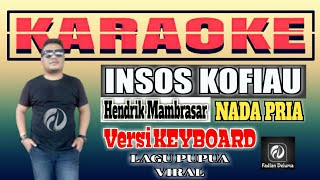 Karaoke INSOS KOFIAU Nada Pria Versi Keyboard  Live Music || Karya Hendrik Mambrasar Lagu Papua