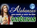 Alabanzas Católicas Para Sentir El Amor De Dios || Las Mejores Canciones Católicas 2021