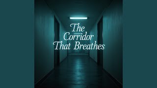The Corridor That Breathes