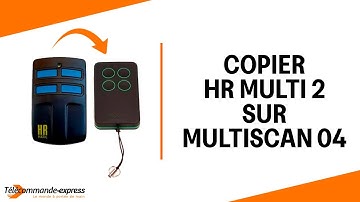 Copier une télécommande HR MULTI 2 sur une télécommande copieuse MULTI SCAN 04