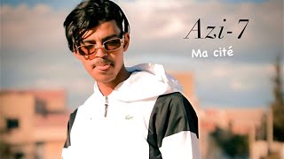 Azi-7-Ma Cité| حومتي (clip officiel)