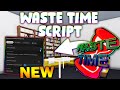 *NEW* Waste Time! Script (PASTEBIN 2026) (AUTO CLICK , AUTO FARM , TELEPORT , AUTO RESET )