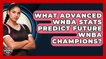 What Advanced WNBA Stats Predict Future WNBA Champions? - Womens Hoops Hub