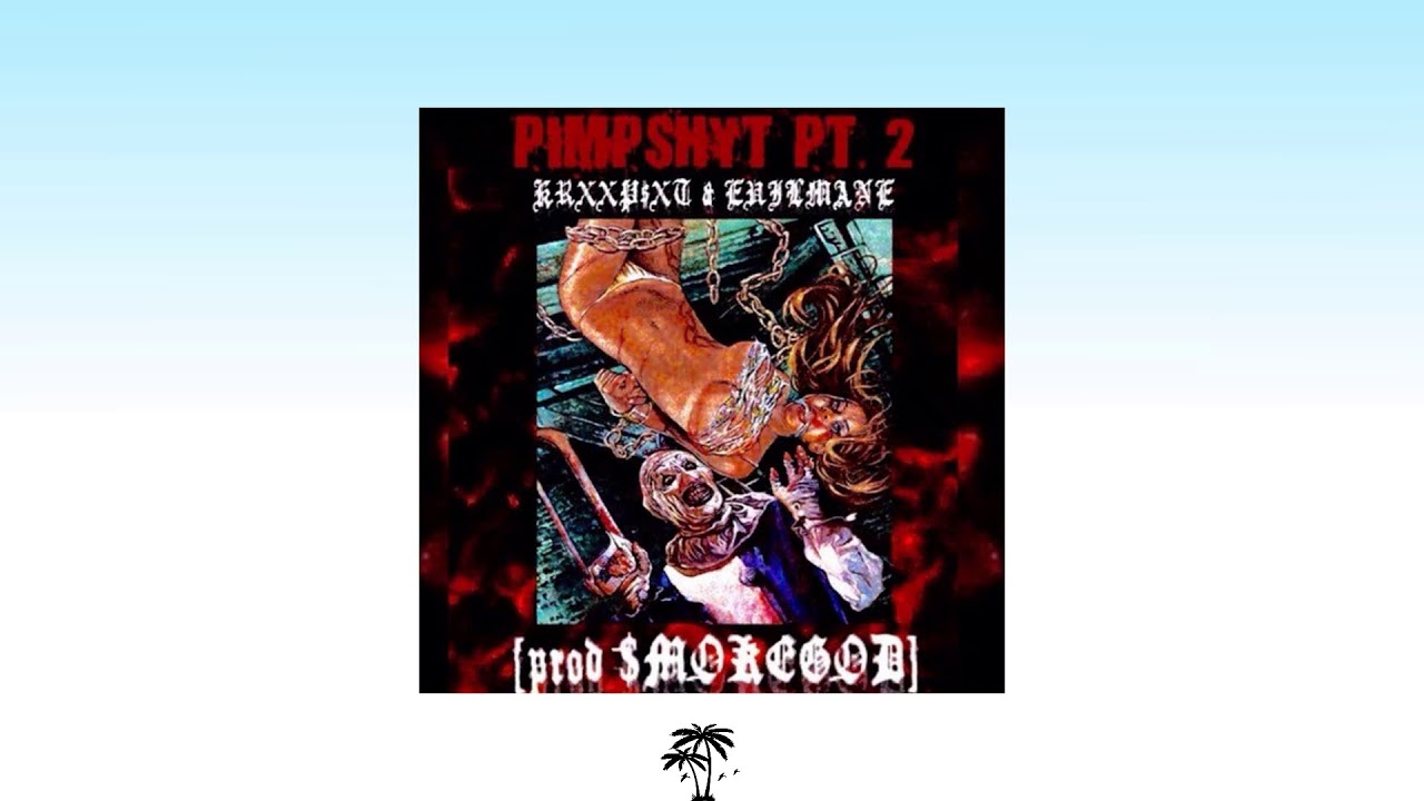 KRXXP$XT & EVILMANE - PIMP$HYT PT 2 [Prod. $mokeGod]