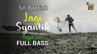 Siti Badriah - Lagi Syantik (Reggae Cover) || Full Bass