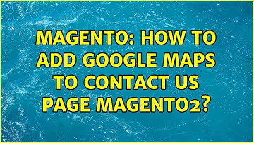 Magento: How to add google maps to contact us page magento2? (2 Solutions!!)