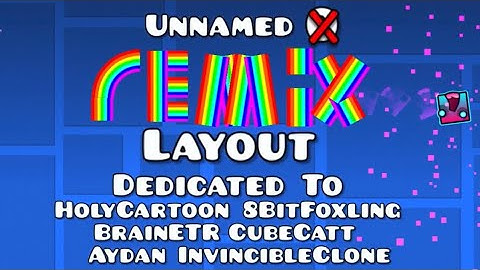 "Unnamed Remix Layout" By Dyscordy (Me) | Geometry Dash 2.11