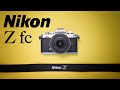 Nikon Z fc. Full review/ Samples footage