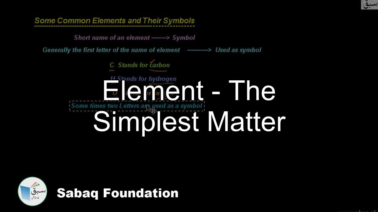 Element - The Simplest Matter, General Science Lecture | Sabaq.pk